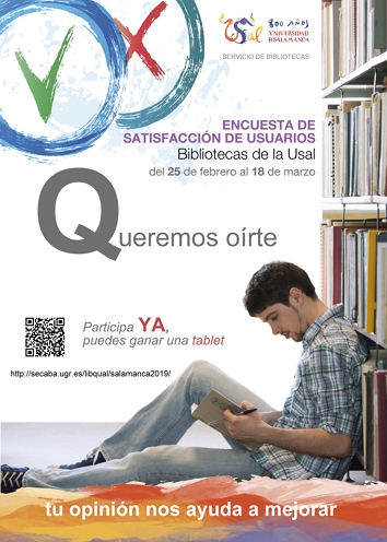 El Servicio de Bibliotecas de la Universidad de Salamanca está realizando una encuesta para valorar la satisfacción de sus usuarios, con el objetivo de poder mejorar los servicios que prestan, a partir de los  resultados que se obtengan. La encuesta podrá ser cumplimentada entre el 25 de febrero y el 18 de marzo de 2019. 