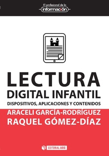 García Rodríguez, A., & Gómez-Díaz, R. (2016). Lectura digital infantil: dispositivos, aplicaciones y contenidos. n. 33. Barcelona: UOC, ISBN: 978-84-9116-433-3